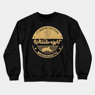 Wheelwright Massachusetts It's Where my story begins Crewneck Sweatshirt